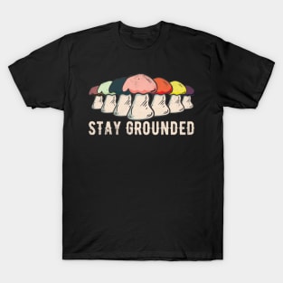 Stay Grounded Mushrooms - Motivational & Inspirational Quote T-Shirt